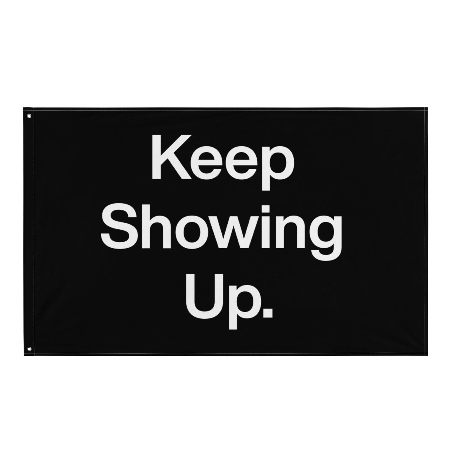 Keep Showing Up Flag