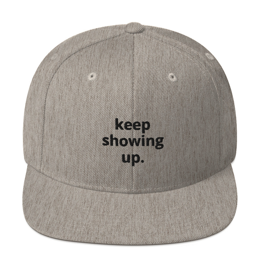 "Keep Showing Up" Snapback Hat