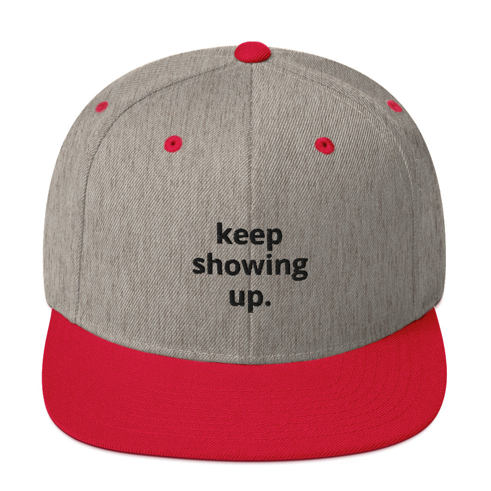"Keep Showing Up" Snapback Hat
