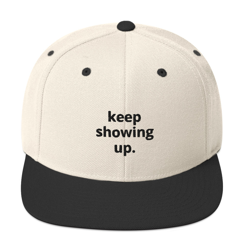 "Keep Showing Up" Snapback Hat
