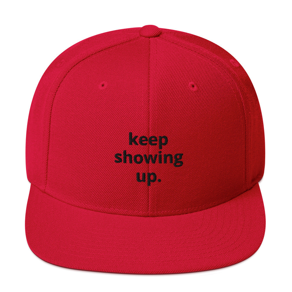 "Keep Showing Up" Snapback Hat
