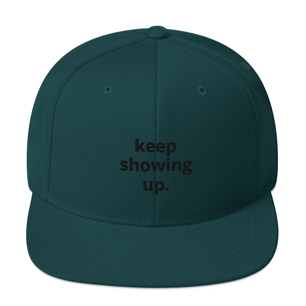 "Keep Showing Up" Snapback Hat