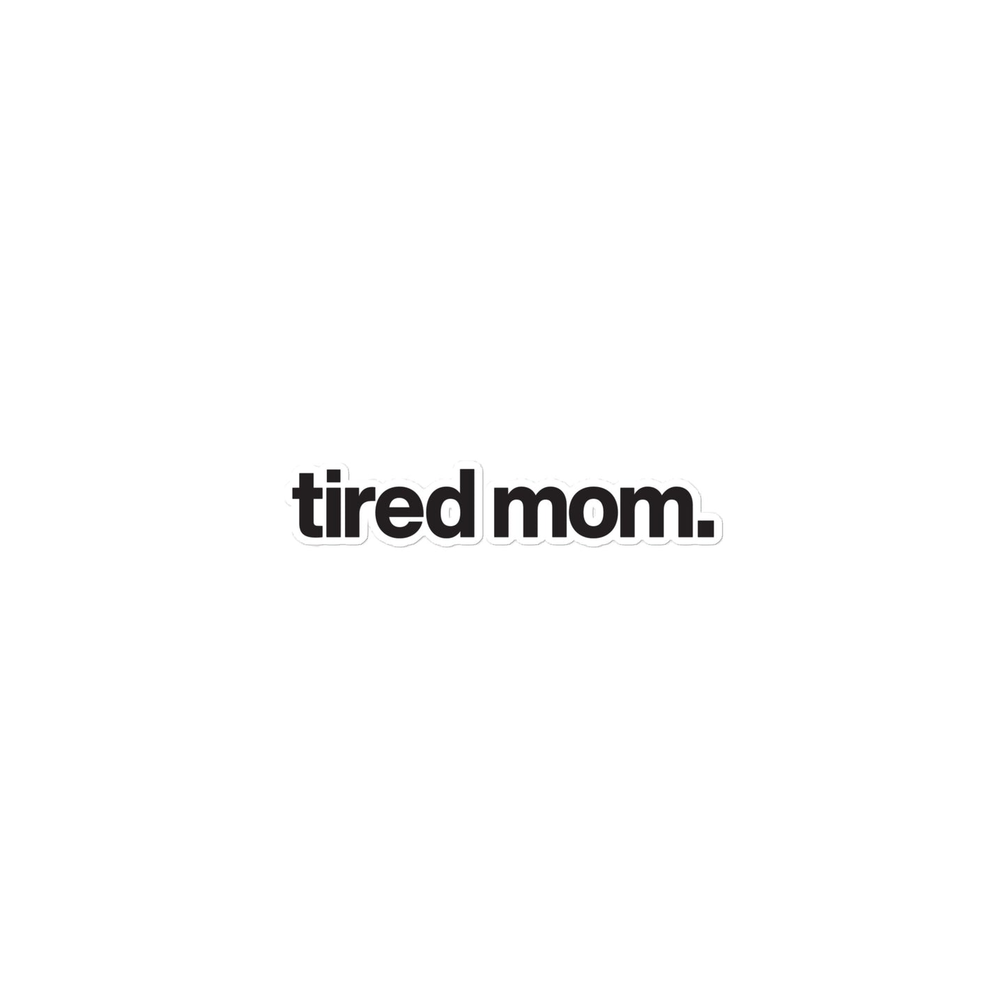 tired mom. stickers