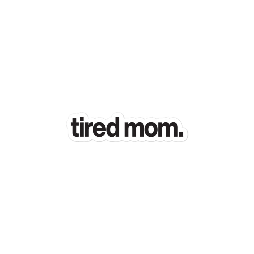 tired mom. stickers
