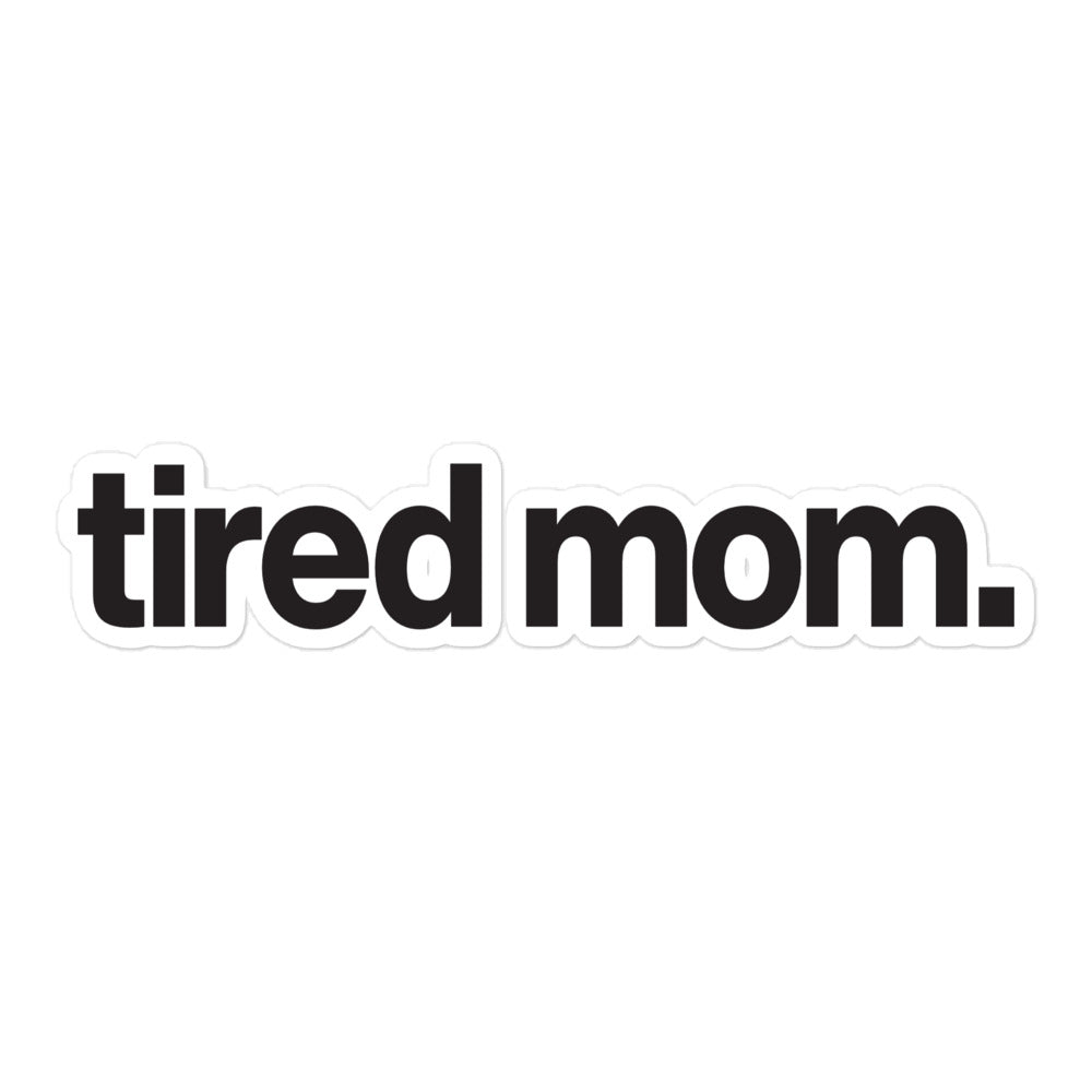 tired mom. stickers