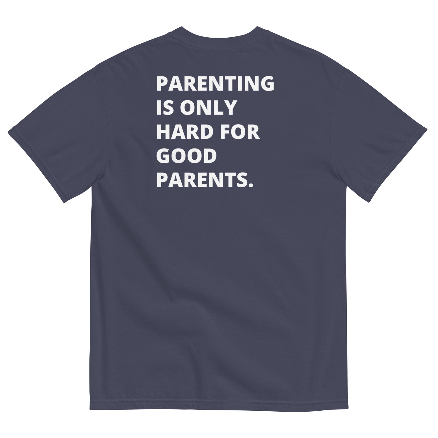 NEW!!! tired dad "Parenting Is Only Hard For Good Parents" Relaxed Shirt