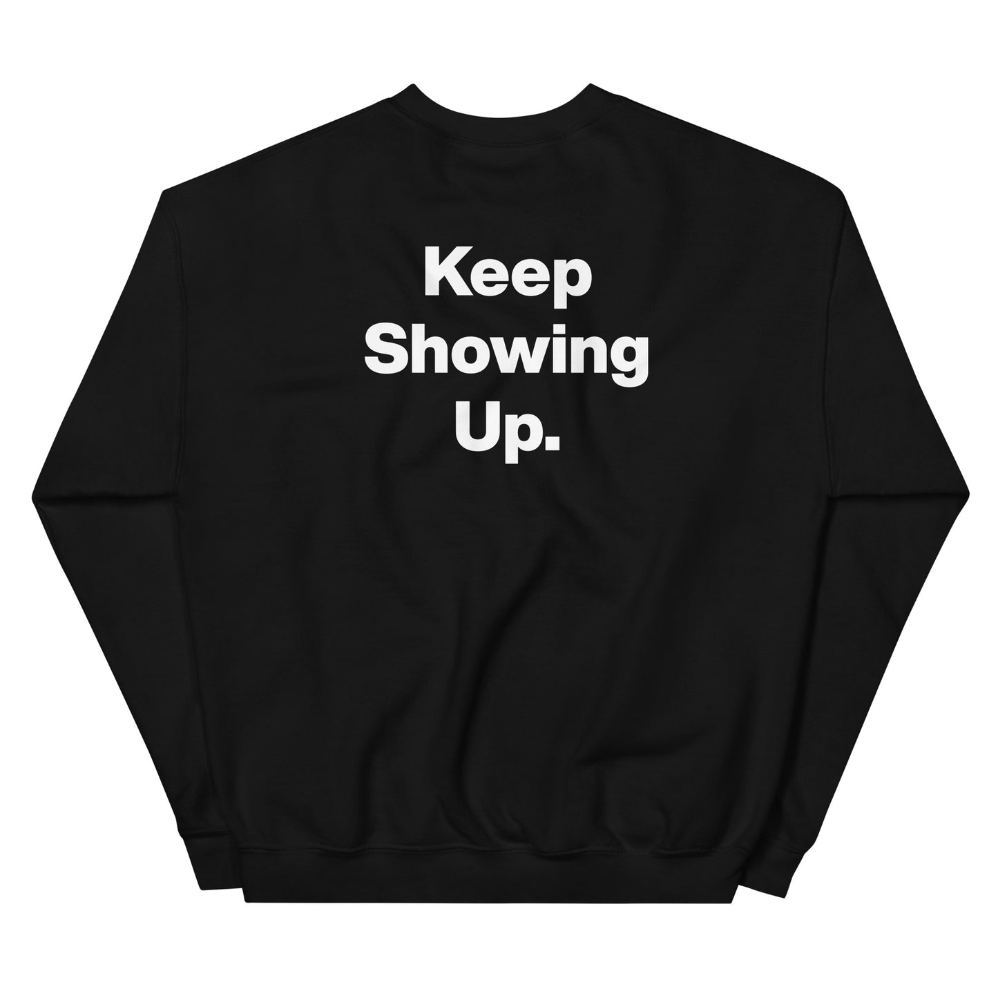 "Keep Showing Up" Sweatshirt