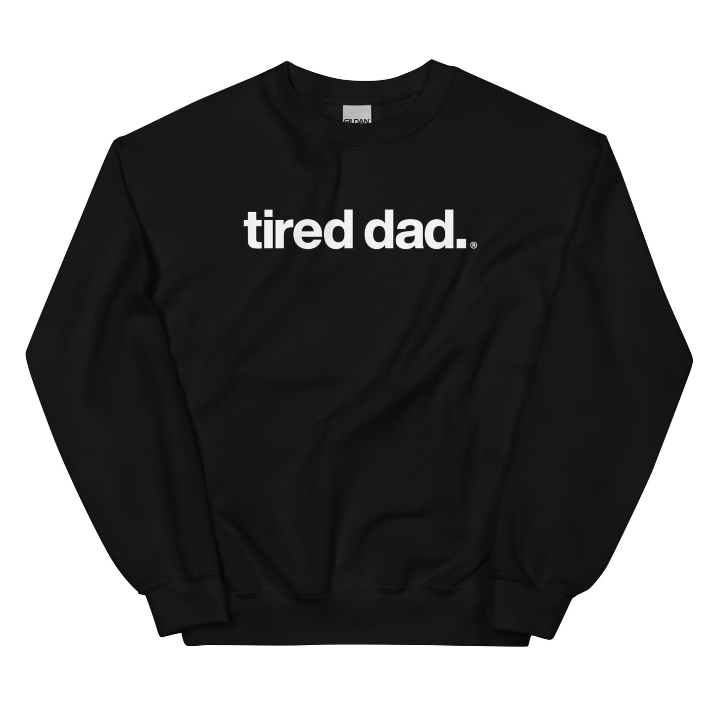 tired dad. sweatshirt