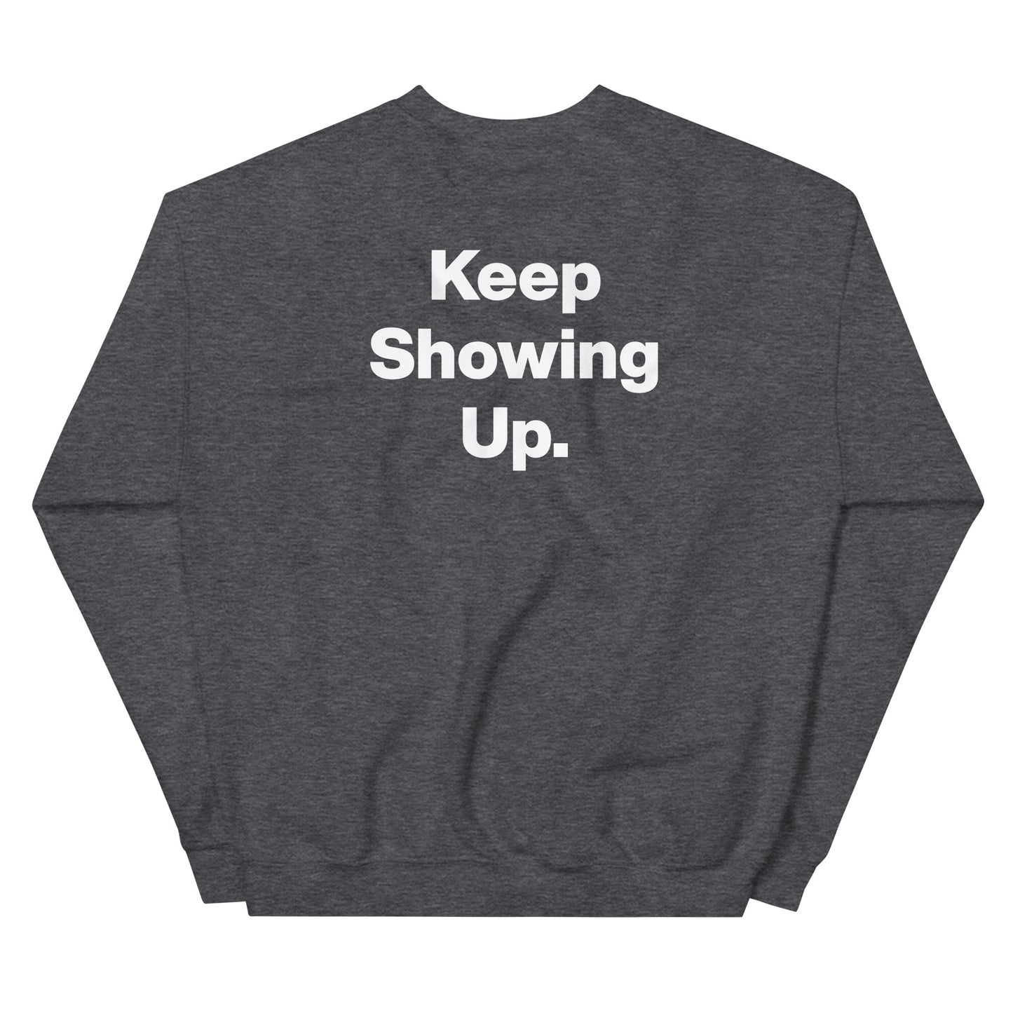"Keep Showing Up" Sweatshirt