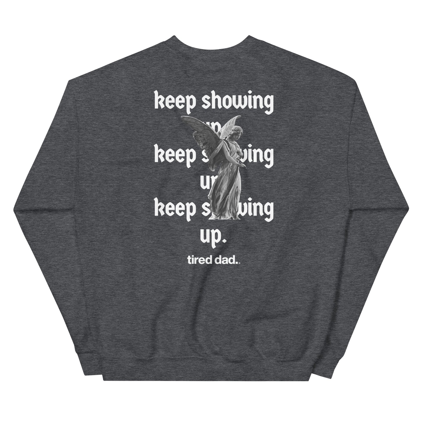 "Keep Showing Up Angel" Tired Dad Sweatshirt