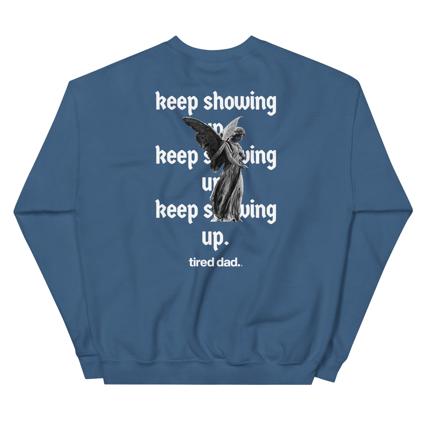 "Keep Showing Up Angel" Tired Dad Sweatshirt