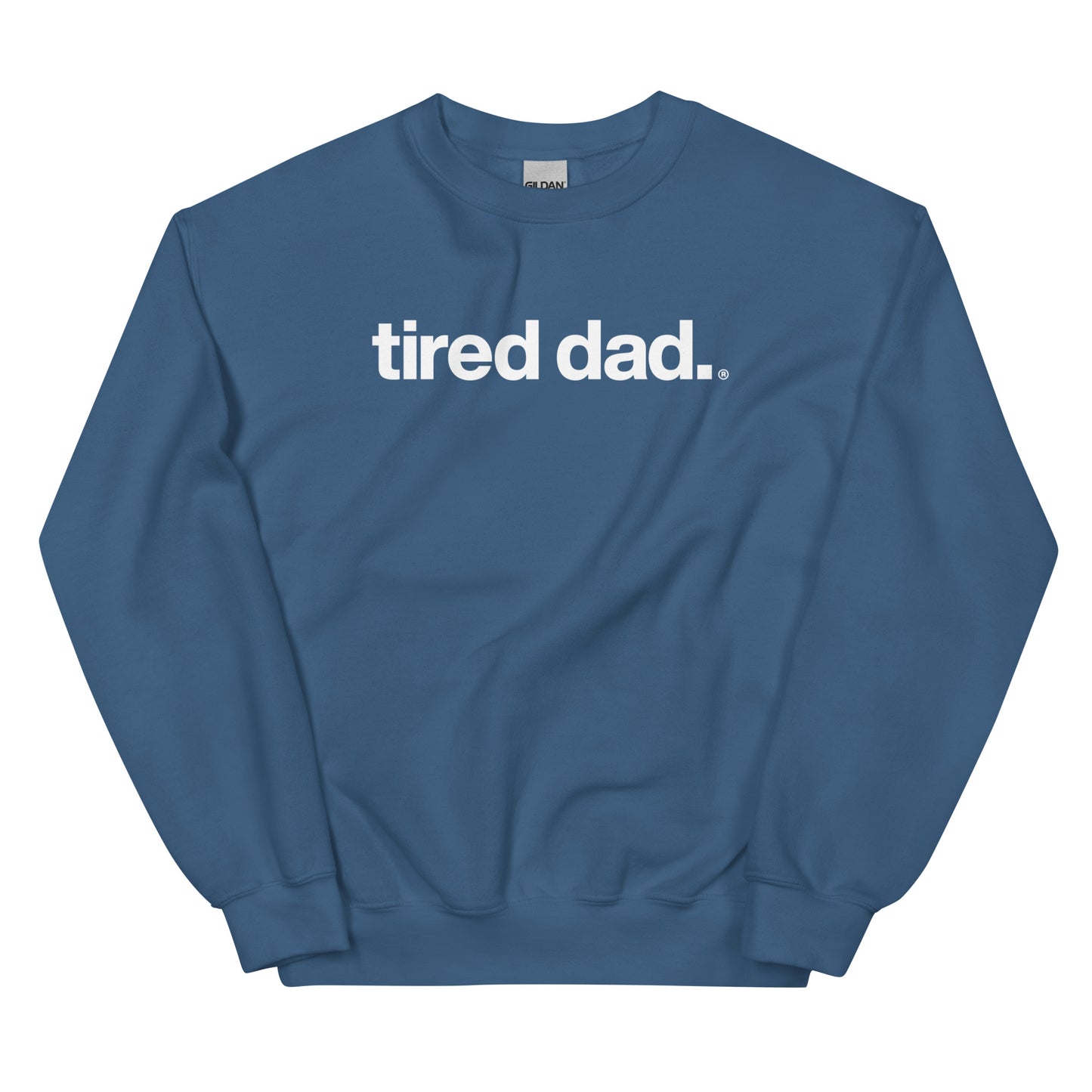 tired dad. sweatshirt