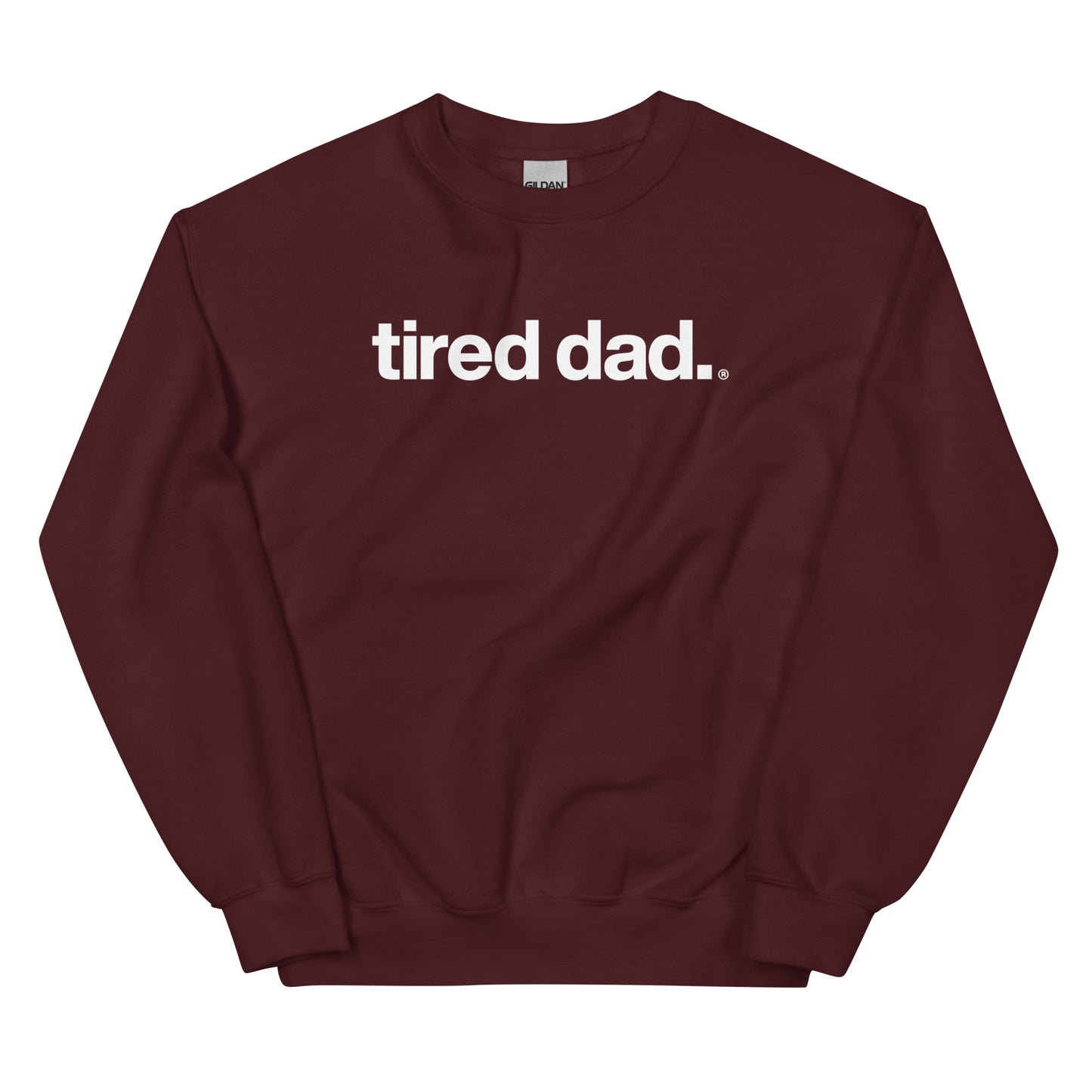 tired dad. sweatshirt