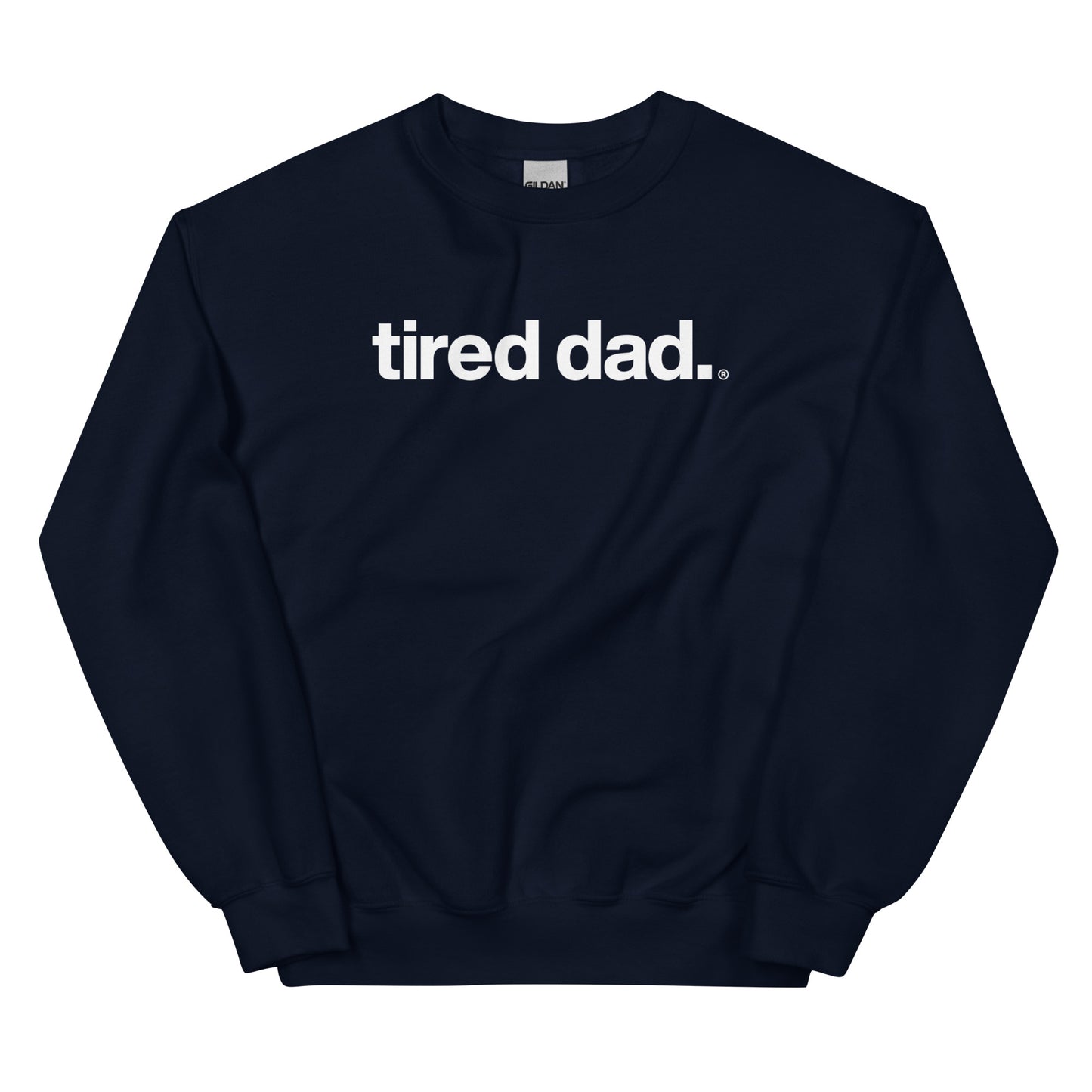 tired dad. sweatshirt