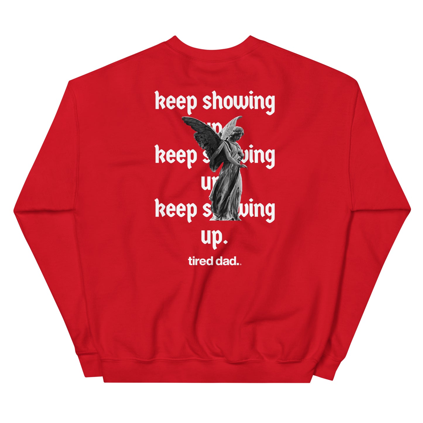 "Keep Showing Up Angel" Tired Dad Sweatshirt