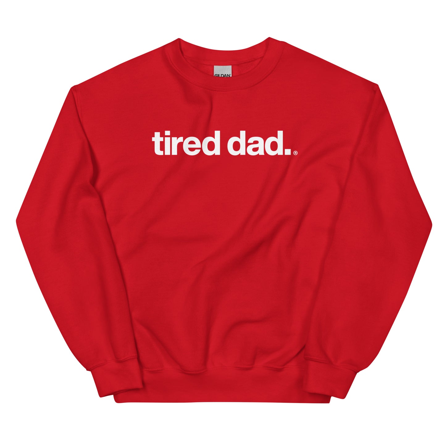 tired dad. sweatshirt