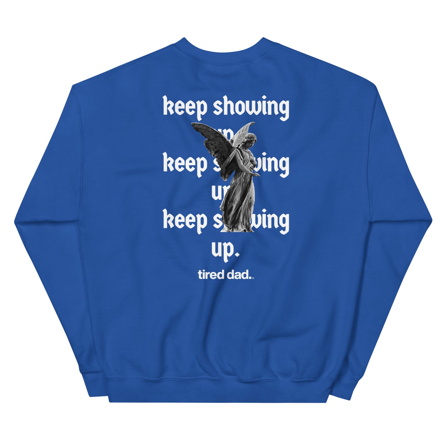 "Keep Showing Up Angel" Tired Dad Sweatshirt