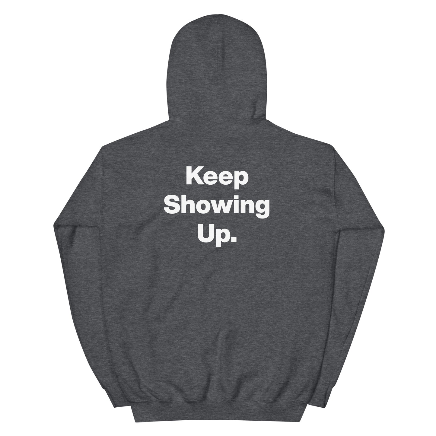 "Keep Showing Up" Hoodie