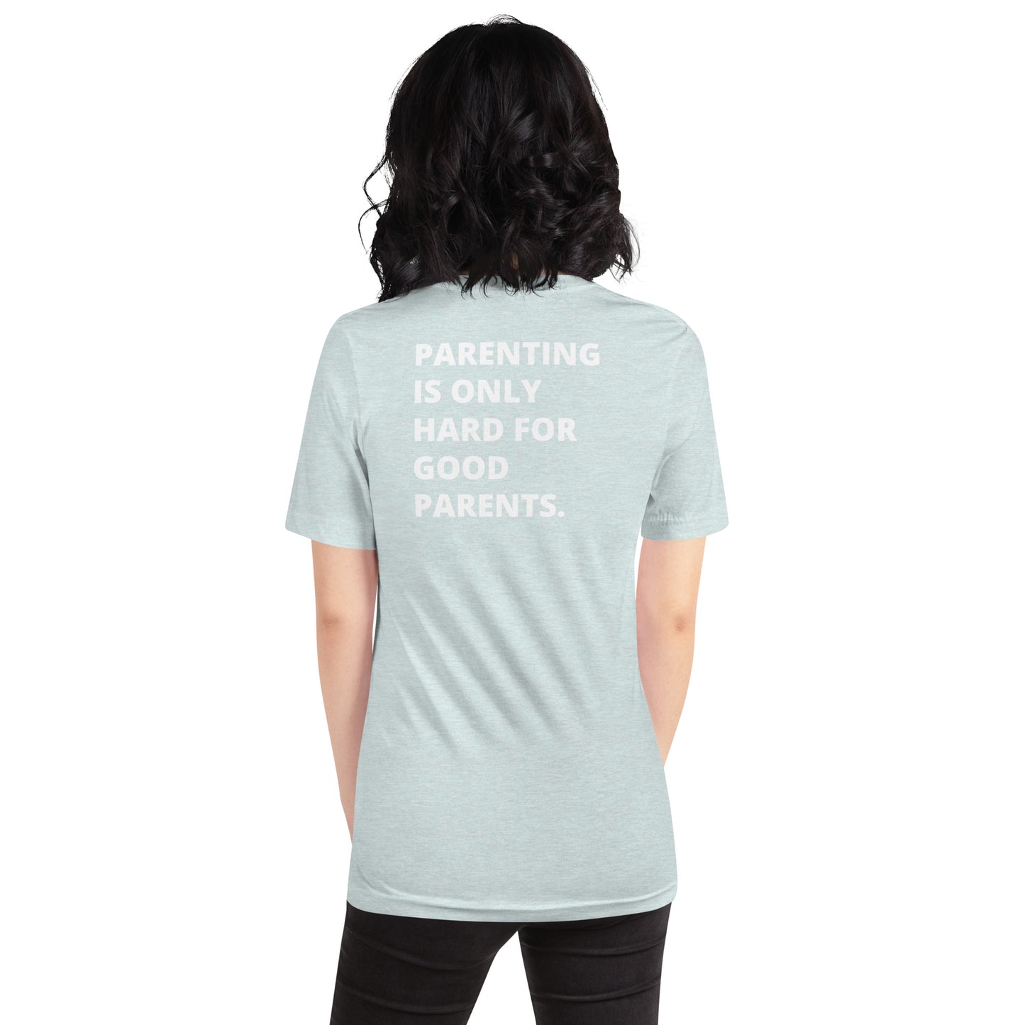 NEW!!! tired mom "Parenting Is Only Hard For Good Parents" Unisex Shirt