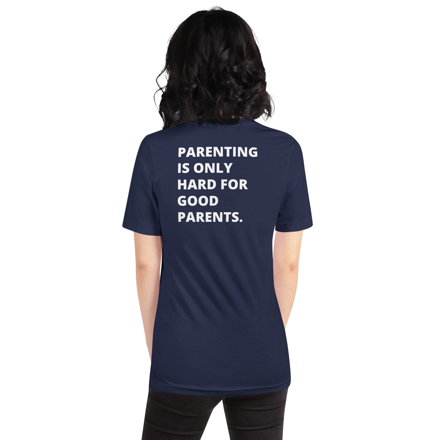 NEW!!! tired mom "Parenting Is Only Hard For Good Parents" Unisex Shirt