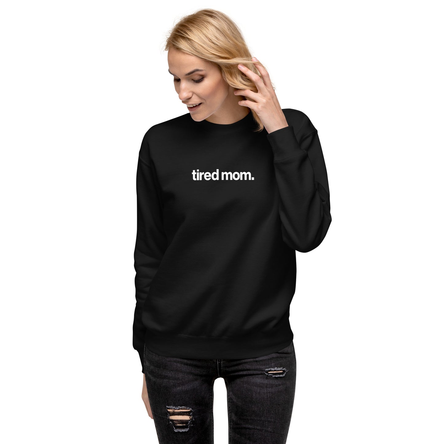 tired mom. sweatshirt