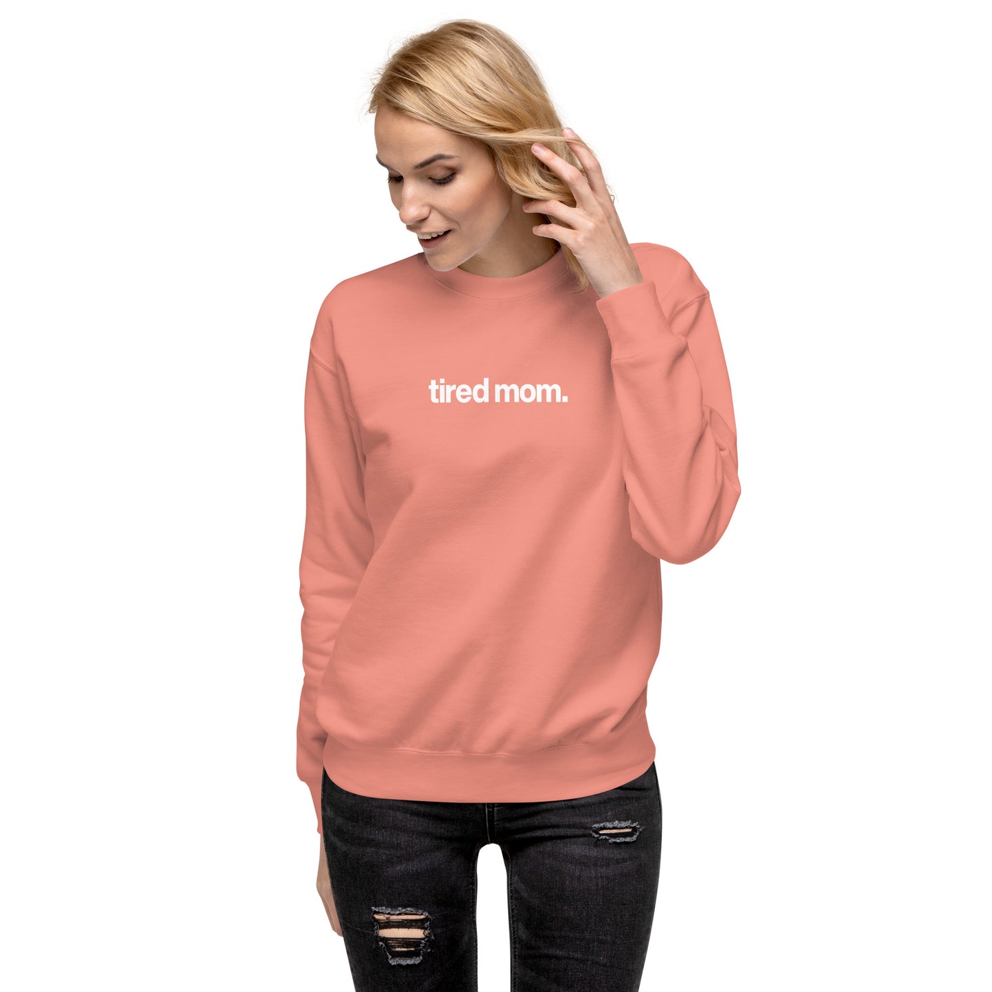 tired mom. sweatshirt