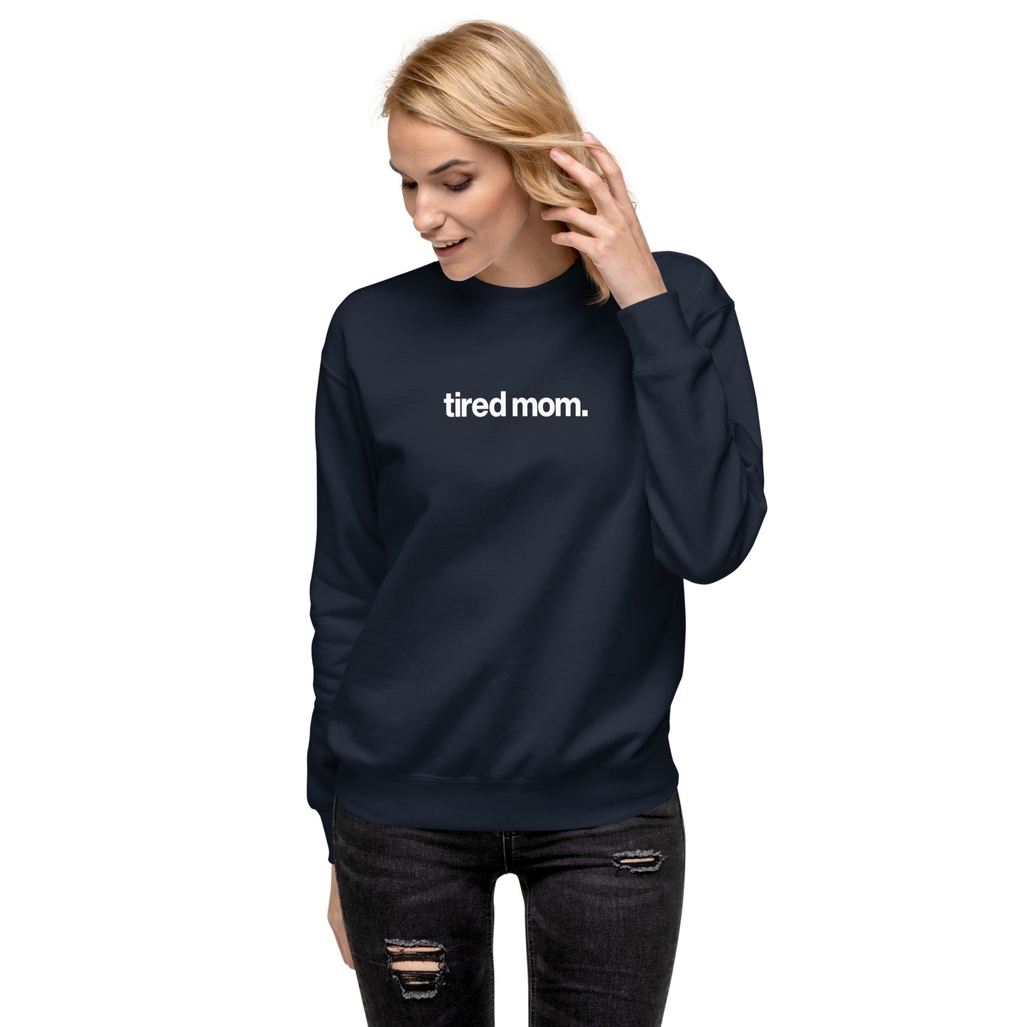 tired mom. sweatshirt