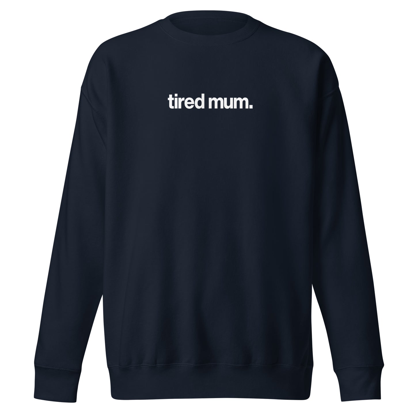 "tired mum." sweatshirt