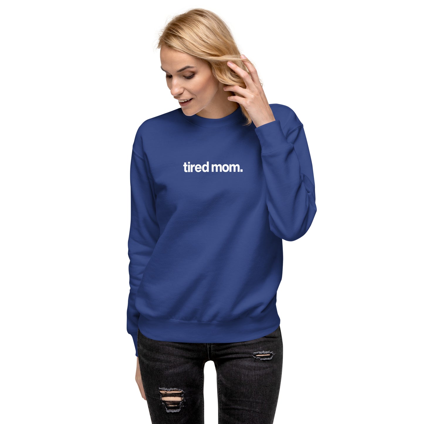 tired mom. sweatshirt