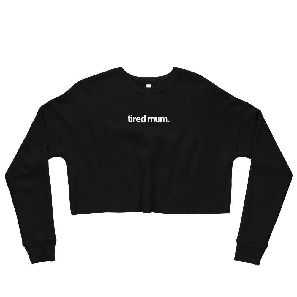 "tired mum." crop sweatshirt