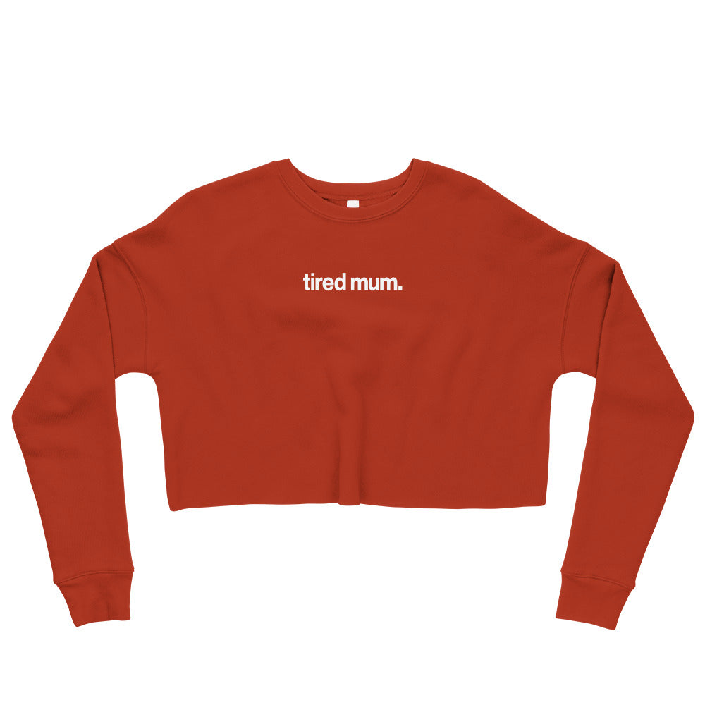 "tired mum." crop sweatshirt