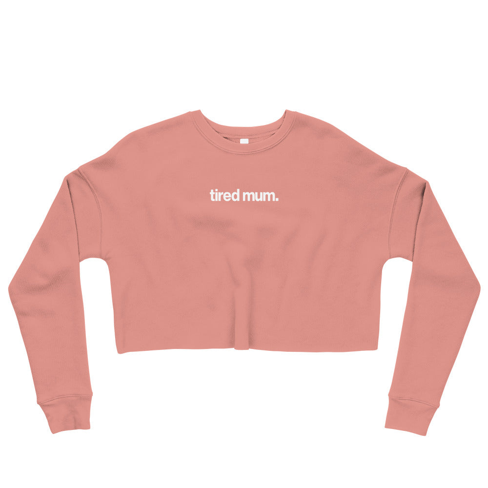 "tired mum." crop sweatshirt