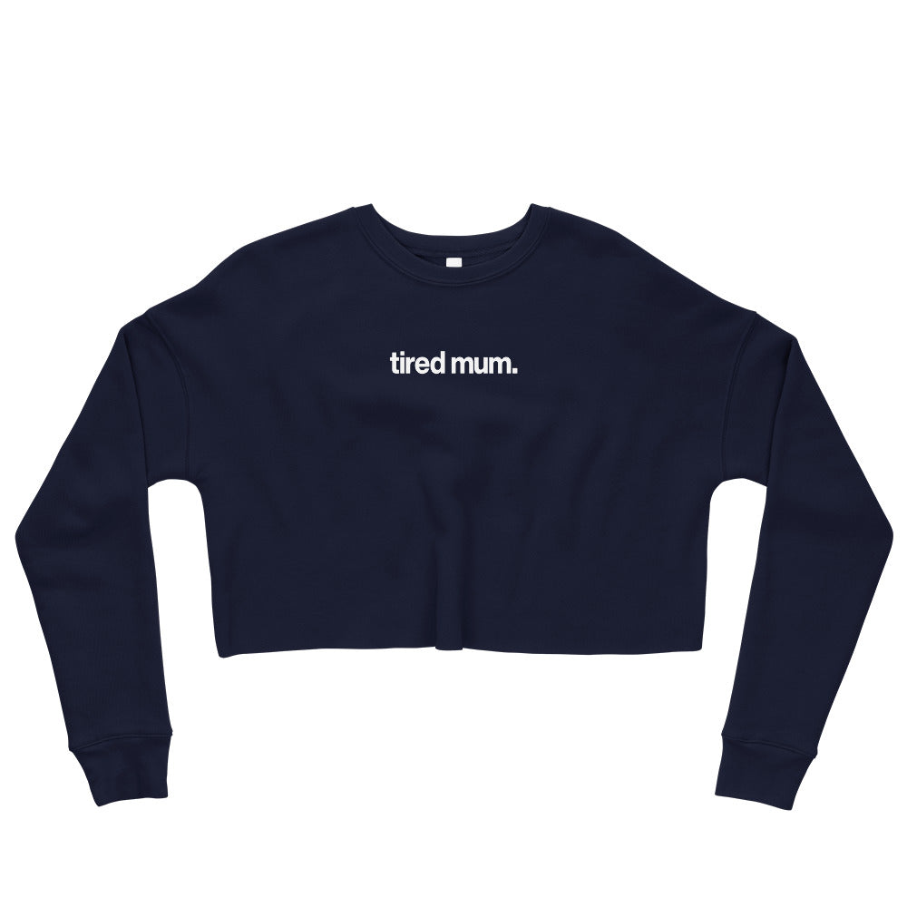 "tired mum." crop sweatshirt