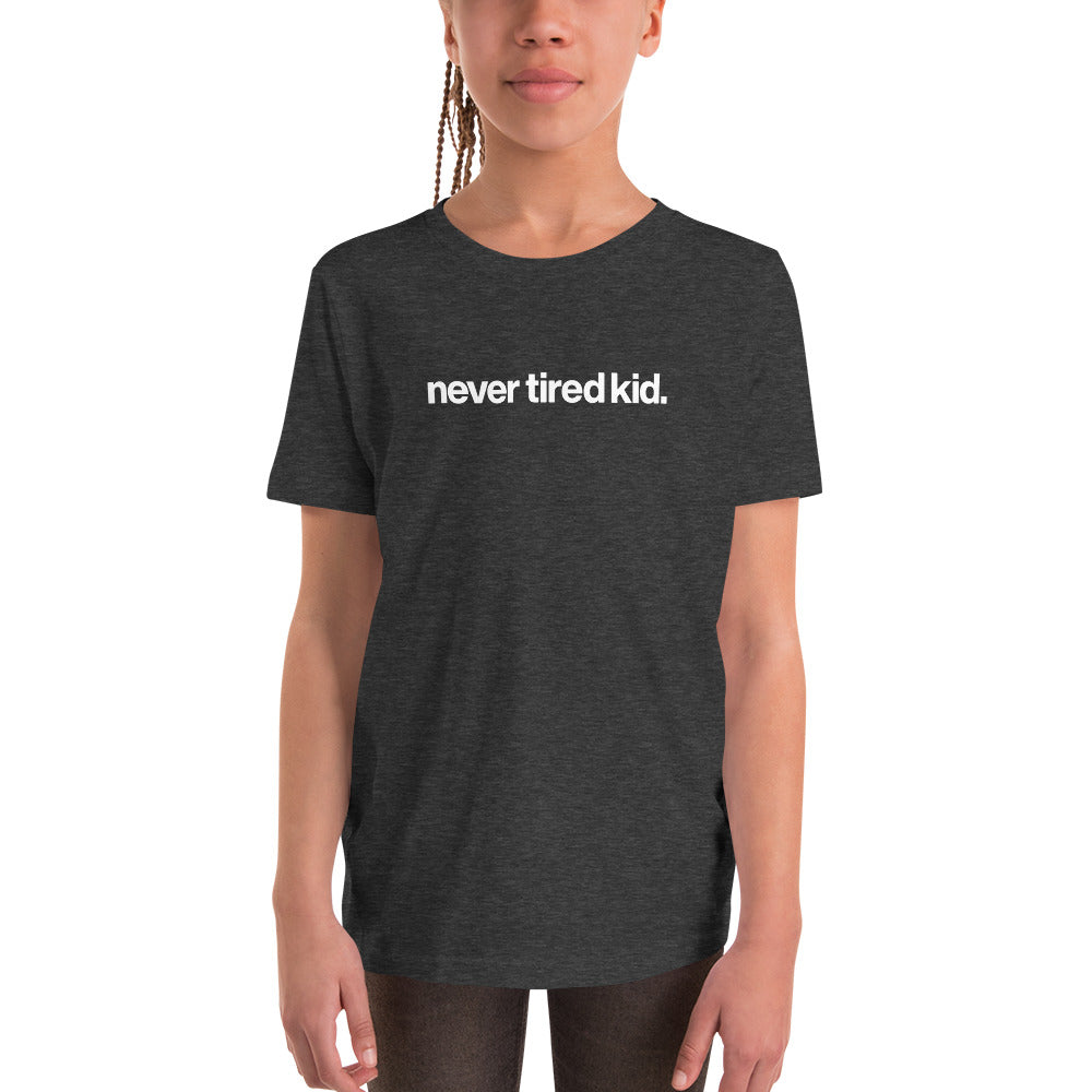 youth never tired kid. t-shirt