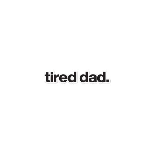 tired dad. sticker