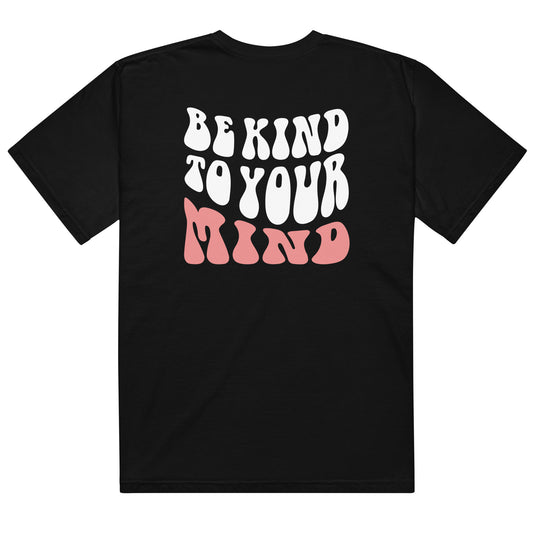 tired mom. "Be Kind To Your Mind." relaxed t-shirt