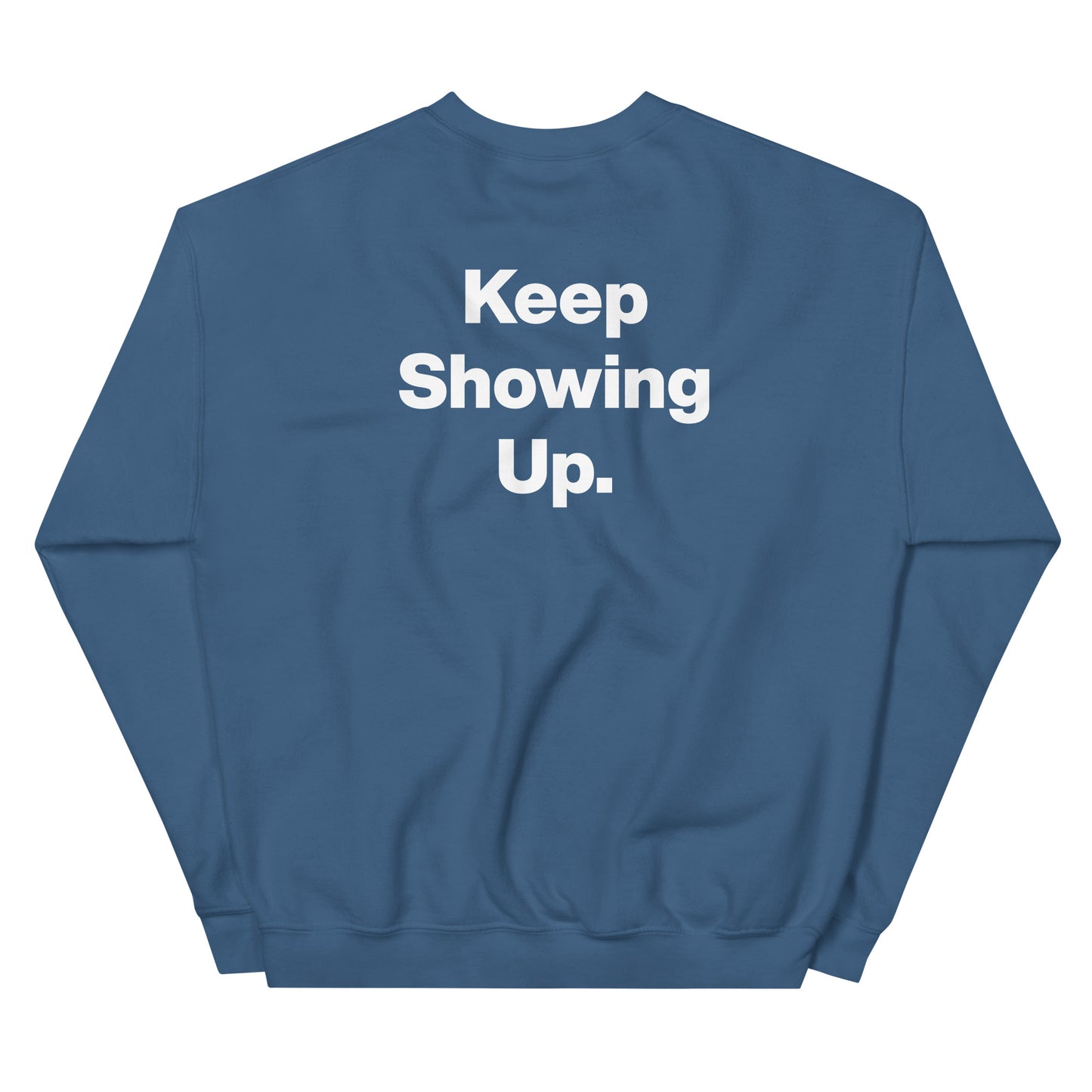 "Keep Showing Up" Sweatshirt