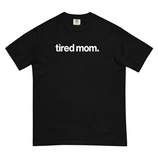 "tired mom" relaxed fit t-shirt