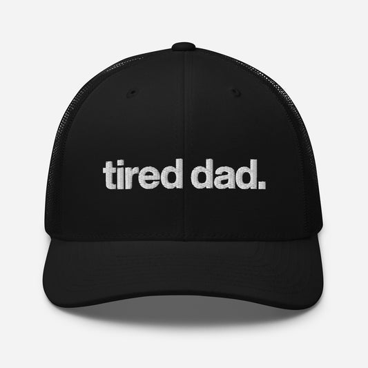 tired dad. trucker hat