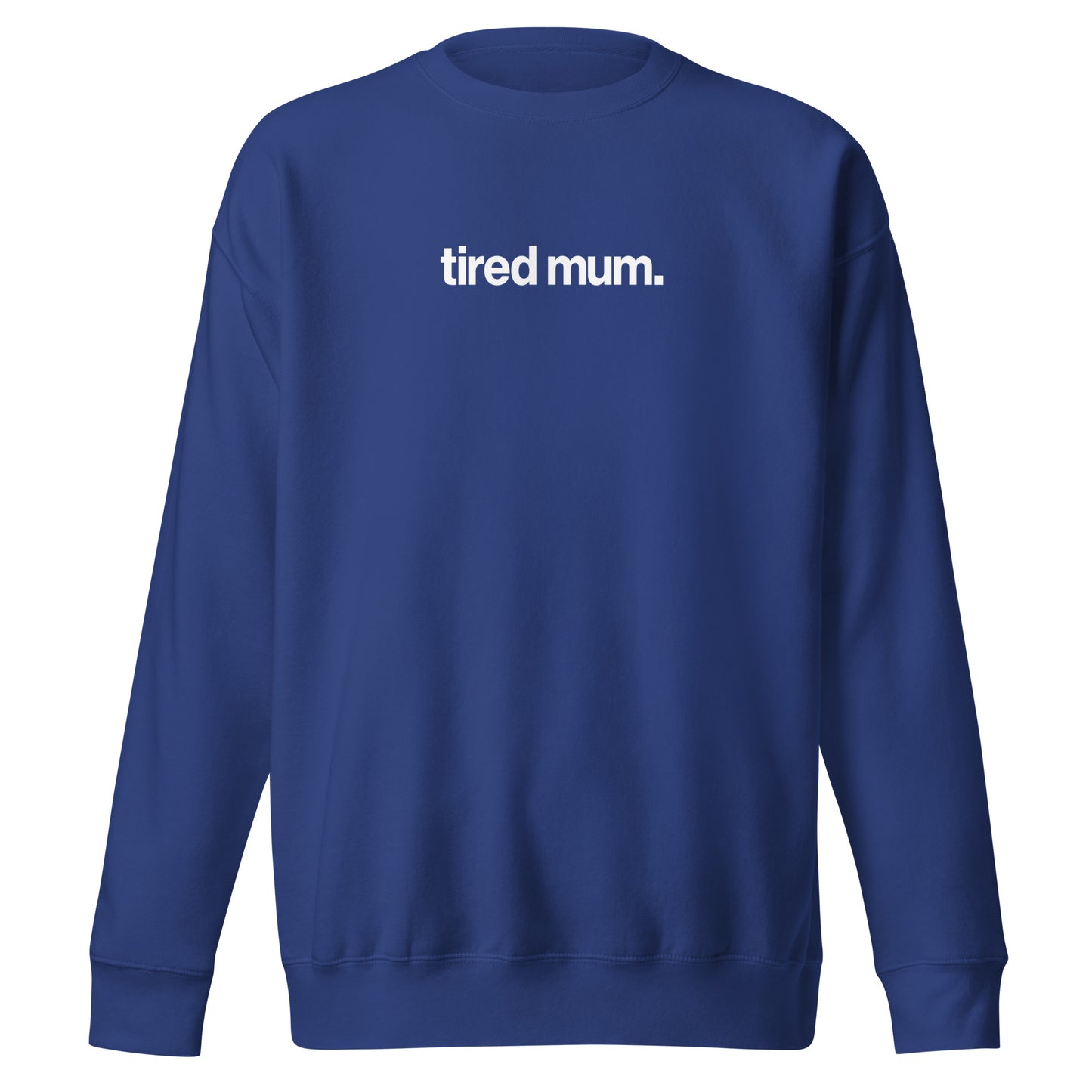 "tired mum." sweatshirt