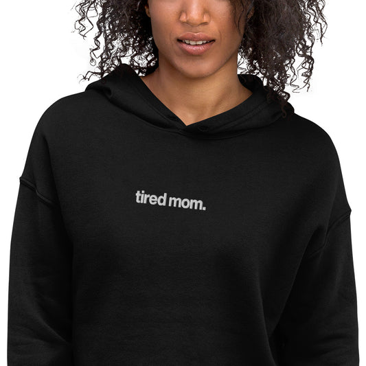 tired mom. crop hoodie